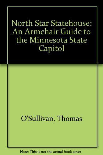 Beispielbild fr Northstar Statehouse : An Armchair Guide to the Minnesota State Capitol zum Verkauf von Better World Books