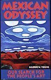 Stock image for Mexican Odyssey: Our Search for the People's Art for sale by Wonder Book