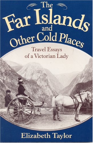 Stock image for The Far Islands and Other Cold Places : Travel Essays of a Victorian Lady for sale by Better World Books