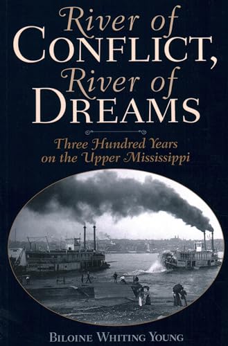 Stock image for River of Conflict, River of Dreams: Three Hundred Years on the Upper Mississippi for sale by ThriftBooks-Dallas