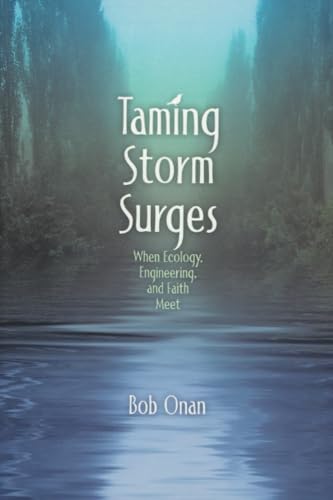 Stock image for Taming Storm Surges: When Ecology. Engineering, and Faith Meet for sale by HPB-Diamond