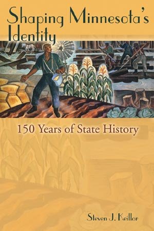 9781880654361: Shaping Minnesota's Identity: 150 Years of State History