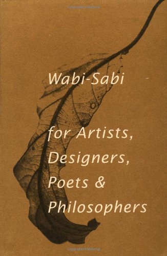 Beispielbild fr Wabi-Sabi: for Artists, Designers, Poets & Philosophers zum Verkauf von Books Unplugged