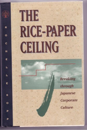 Stock image for The Rice-Paper Ceiling: Breaking through Japanese Corporate Culture for sale by Open Books