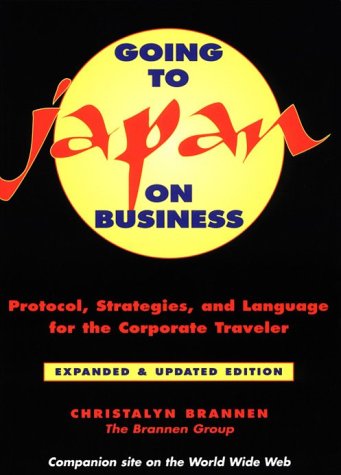 Going to Japan on Business: Protocol, Strategies, and Language for the Corporate Traveler