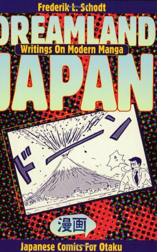 Dreamland Japan: Writings on Modern Manga - Schodt, Frederik L.