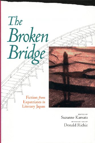 Stock image for The Broken Bridge: Fiction from Expatriates in Literary Japan for sale by Wonder Book