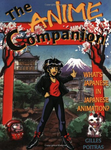 Stock image for The Anime Companion : What's Japanese in Japanese Animation? for sale by Better World Books: West