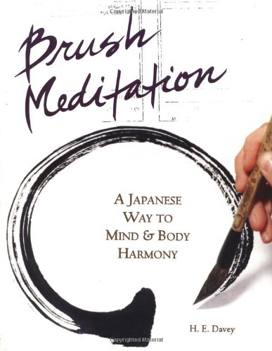 Stock image for Brush Meditation: A Japanese Way to Mind Body Harmony for sale by Front Cover Books