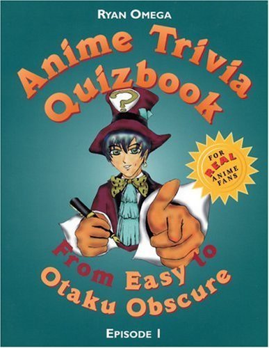 Beispielbild fr Anime Trivia Quizbook: Episode 1: From Easy to Otaku Obscure (Anime Trivia Quizbooks) zum Verkauf von SecondSale