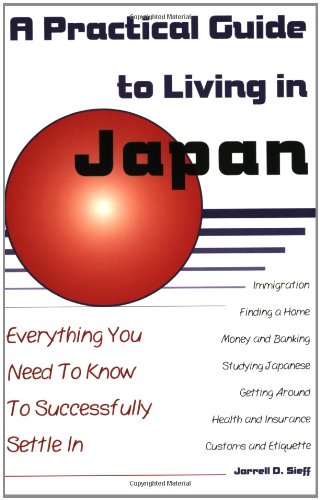 Stock image for A Practical Guide to Living in Japan: Everything You Need to Know to Successfully Settle In for sale by Books of the Smoky Mountains