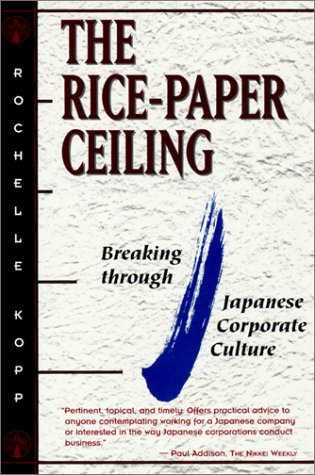 Stock image for The Rice-Paper Ceiling: Breaking through Japanese Corporate Culture for sale by Front Cover Books