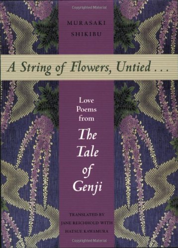 A String of Flowers, Untied... Love Poems from The Tale of Genji (9781880656624) by Shikibu, Murasaki; Kawamura, Hatsue