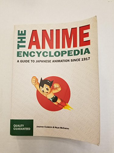 Stock image for The Anime Encyclopedia: A Guide to Japanese Animation since 1917 for sale by Front Cover Books