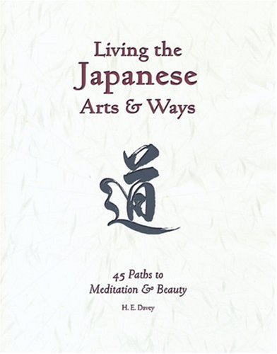 9781880656716: Living the Japanese Arts & Ways: 45 Paths to Meditation & Beauty