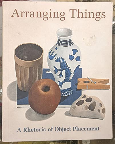 9781880656822: Arranging Things: A Rhetoric of Object Placement