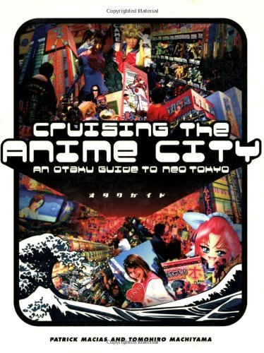 Imagen de archivo de Cruising the Anime City: An Otaku Guide to Neo Tokyo a la venta por Front Cover Books