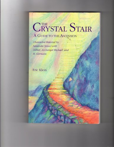 Stock image for The Crystal Stair- A Guide to the Ascension; channeled Material by Sananda (Jesus) with Ashtar, Archangel Michael and St. Germain for sale by Orion Tech
