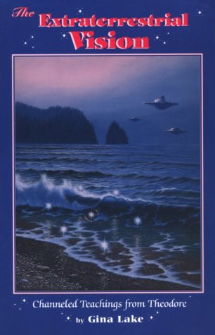 Imagen de archivo de The Extraterrestrial Vision: Channeled Teachings from Theodore a la venta por Half Price Books Inc.