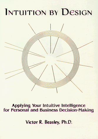 Beispielbild fr Intuition by Design: Applying Your Intuitive Intelligence for Personal and Business Decision-Making/Book and IQ Cards zum Verkauf von KuleliBooks