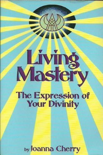 9781880666685: Living Mastery: The Expression of Your Divinity