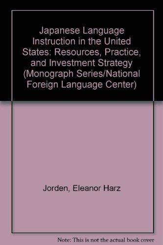 Stock image for Japanese Language Instruction in the United States: Resources, Practice, and Investment Strategy for sale by All Asia Books