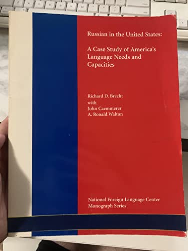 Russian in the United States: A Case Study of America's Language Needs and Capacities (National Foreign Language Center Monograph Series) (9781880671047) by Brecht, Richard D.; Caemmerer, John; Walton, A. Ronald