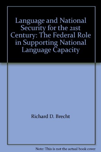 Language and National Security for the 21st Century: The Federal Role in Supporting National Language Capacity (9781880671061) by Richard D. Brecht