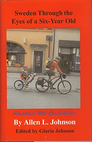 Stock image for Sweden Through the Eyes of a Six-Year-Old: Adventures with Grandchildren for sale by Basement Seller 101