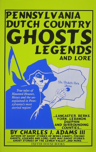 Pennsylvania Dutch Country Ghosts Legends and Lore