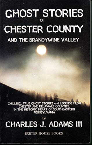 Stock image for Ghost Stories of Chester County and the Brandywine Valley for sale by ZBK Books