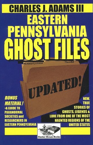 Beispielbild fr Eastern Pennsylvania Ghost Files [Paperback] Charles J.; III Adams and Iiii Adams zum Verkauf von Particular Things