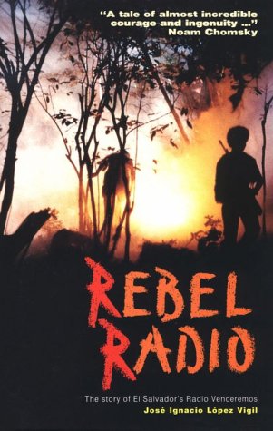 Beispielbild fr Rebel Radio : The Story of El Salvador's Radio Venceremos zum Verkauf von Manchester By The Book