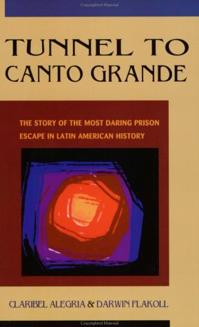 Tunnel to Canto Grande: The Story of the Most Daring Prison Escape in Latin American History (9781880684344) by Claribel Alegria; Darwin J. Flakoll