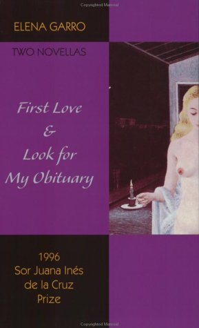 Stock image for First Love Look for My Obituary: Two Novellas by Elena Garro for sale by Hafa Adai Books