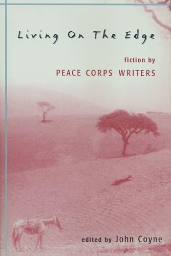 Beispielbild fr Living on the Edge: Fiction by Peace Corps Writers zum Verkauf von Wonder Book