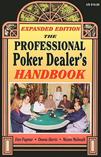 The Professional Poker Dealer's Handbook: Expanded Edition (In the Cardrooms Series) (9781880685471) by Paymar, Dan; Harris, Donna; Malmuth, Mason