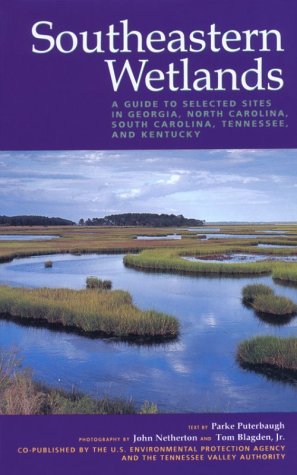 Beispielbild fr Southeastern Wetlands: A Guide to Selected Sites in Georgia, North Carolina, South Carolina, Tennessee, and Kentucky zum Verkauf von HPB-Ruby