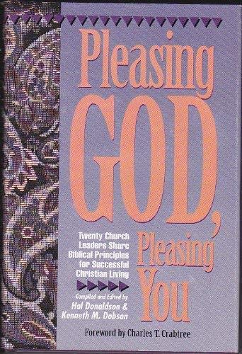 9781880689011: Pleasing God, Pleasing You : Twenty Church Leaders Share Biblical Principles for Successful Christian Living