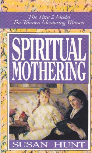 9781880692011: Spiritual mothering: The Titus 2 model for women mentoring women