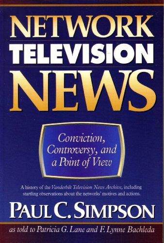 Imagen de archivo de Network Television News Conviction, Controversy & a Point of View (A history of the Vanderbilt Television News Archive, including startling observations about the network's motives & actions) a la venta por Harry Alter