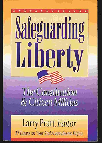 9781880692189: Safeguarding Liberty: The Constitution and Citizens Militias