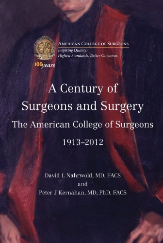 Stock image for A Century of Surgeons and Surgery : The American College of Surgeons 1913-2012 for sale by Better World Books