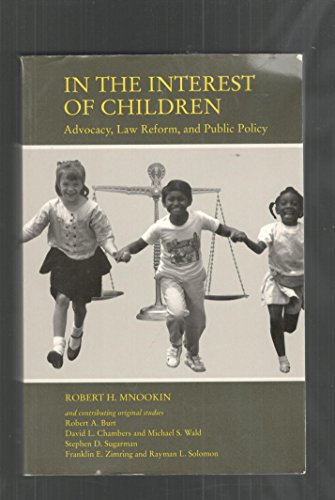 Stock image for In the Interest of Children : Advocacy, Law Reform and Public Policy for sale by Better World Books