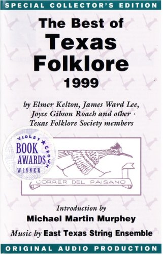 The Best of Texas Folklore 1999 (2 Audio Cassettes) (9781880717400) by Elmer Kelton; James Ward Lee; Joyce Gibson Roach And Other Texas Folklore Society Members