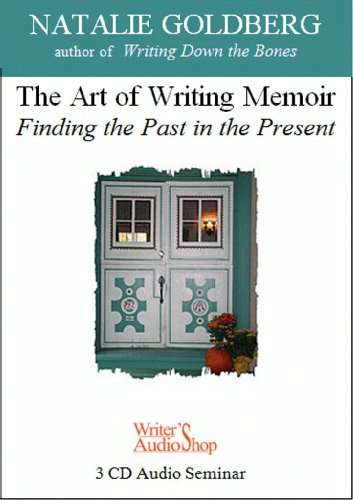 The Art of Writing Memoir: Finding the Past in the Present (9781880717769) by Natalie Goldberg