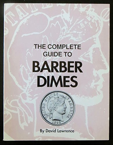 Stock image for The Complete Guide to Barber Dimes for sale by HPB-Red