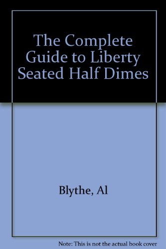 Beispielbild fr The Complete Guide to Liberty Seated Half Dimes [SIGNED By AUTHOR ; RARE HARDBACK Edition] zum Verkauf von Sierra Rose Antiques