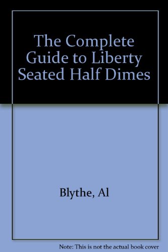 Stock image for The Complete Guide to Liberty Seated Half Dimes [SIGNED By AUTHOR ; RARE HARDBACK Edition] for sale by Sierra Rose Antiques