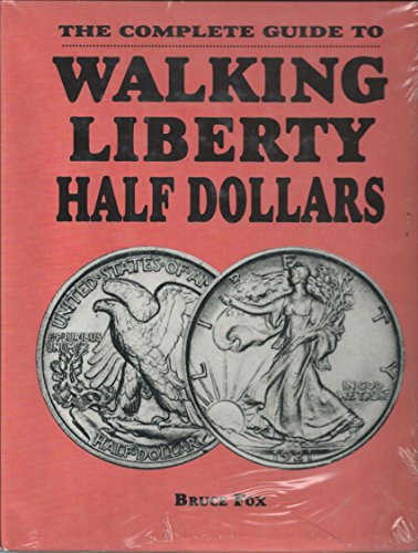9781880731154: The Complete Guide to Walking Liberty Half Dollars